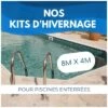 Kit Hivernage Piscine Enterrée 8x4m